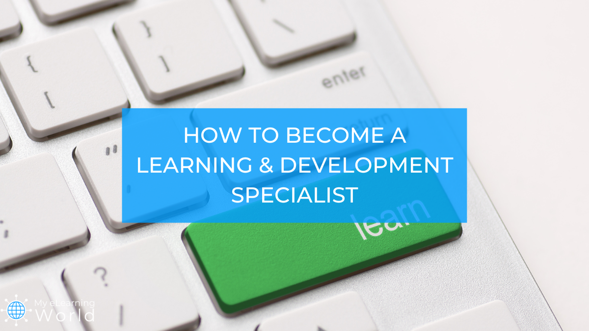 how to become a learning and development specialist